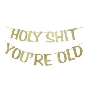 Holy Sh*t You’re Old Banner